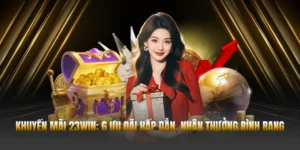 Khuyến Mãi 23WIN: 6 Ưu Đãi Hấp Dẫn, Nhận Thưởng Rình Rang